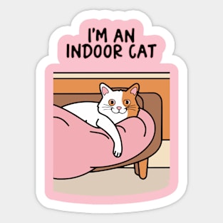 I'm an Indoor Cat Sticker